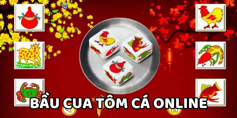 Bầu cua tôm cá online