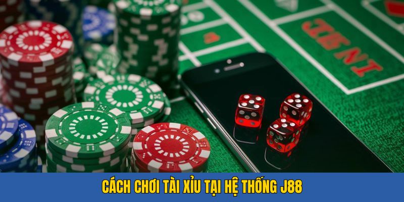 Hướng dẫn thành viên trải nghiệm tài xỉu tại J88